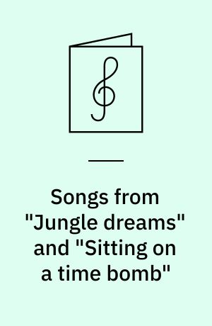 Songs from "Jungle dreams" and "Sitting on a time bomb"