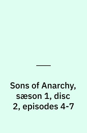 Sons of Anarchy, sæson 1, disc 2, episodes 4-7