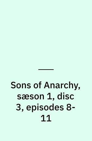 Sons of Anarchy, sæson 1, disc 3, episodes 8-11