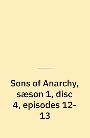 Sons of Anarchy, sæson 1, disc 4, episodes 12-13