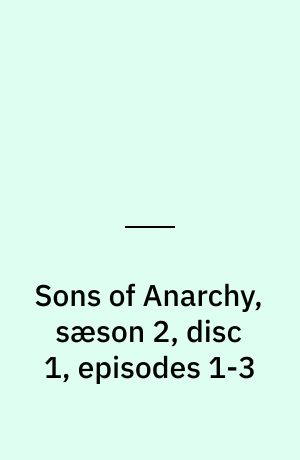 Sons of Anarchy, sæson 2, disc 1, episodes 1-3
