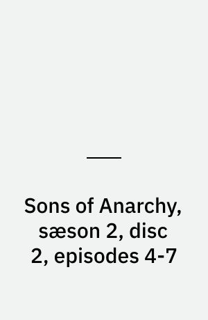 Sons of Anarchy, sæson 2, disc 2, episodes 4-7
