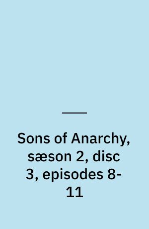 Sons of Anarchy, sæson 2, disc 3, episodes 8-11