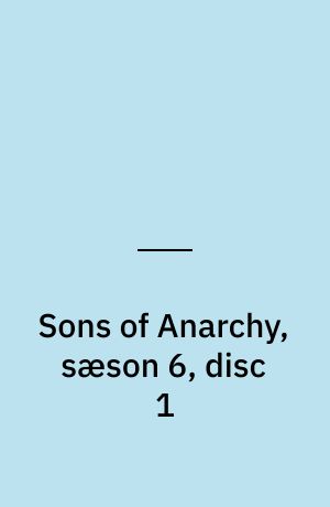 Sons of Anarchy, sæson 6, disc 1