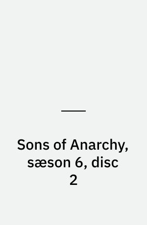Sons of Anarchy, sæson 6, disc 2