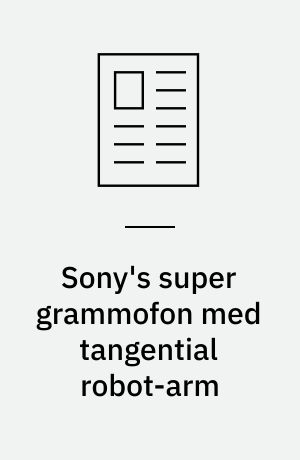 Sony's super grammofon med tangential robot-arm