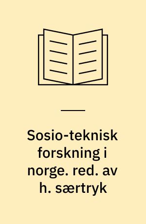 Sosio-teknisk forskning i norge. red. av h. særtryk