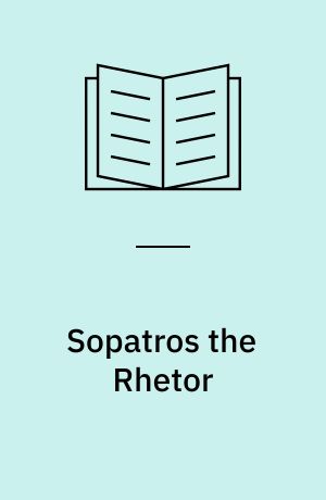 Sopatros the Rhetor : studies in text of the Diairesis zētēmatōn