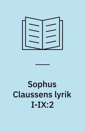 Sophus Claussens lyrik I-IX:2 : tre taler ved Gyldendals reception 27. september 1984