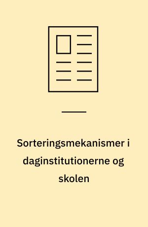 Sorteringsmekanismer i daginstitutionerne og skolen