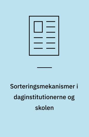 Sorteringsmekanismer i daginstitutionerne og skolen
