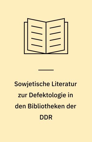 Sowjetische Literatur zur Defektologie in den Bibliotheken der DDR