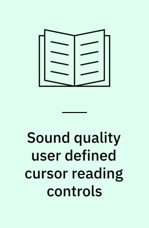 Sound quality user defined cursor reading controls