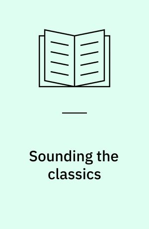 Sounding the classics : from Sophocles to Thomas Mann