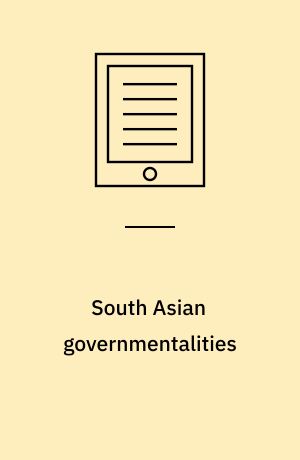 South Asian governmentalities : Michel Foucault and the question of postcolonial orderings