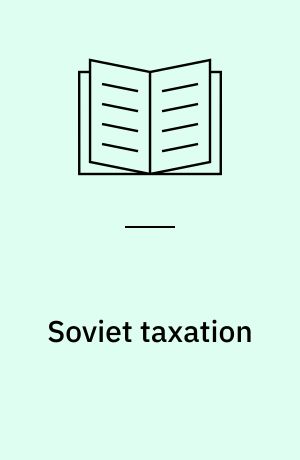 Soviet taxation : the fiscal and monetary problems of a planned economy