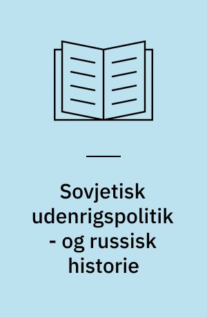 Sovjetisk udenrigspolitik - og russisk historie : kontinuitet og forandring