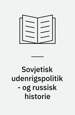 Sovjetisk udenrigspolitik - og russisk historie : kontinuitet og forandring