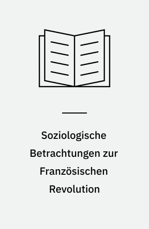 Soziologische Betrachtungen zur Französischen Revolution