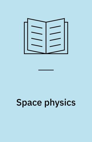 Space physics : an introduction to plasmas and particles in the heliosphere and magnetospheres