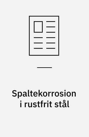Spaltekorrosion i rustfrit stål : spaltekorrosion opstår mellem to tætliggende overflader : den bliver normalt først opdaget når det er for sent