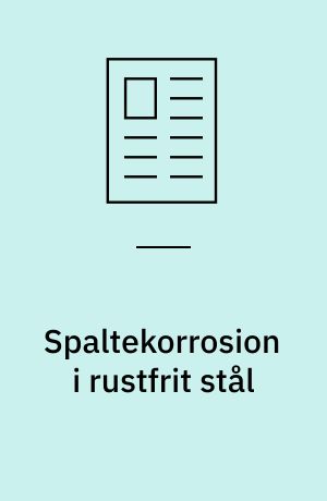 Spaltekorrosion i rustfrit stål : spaltekorrosion opstår mellem to tætliggende overflader : den bliver normalt først opdaget når det er for sent