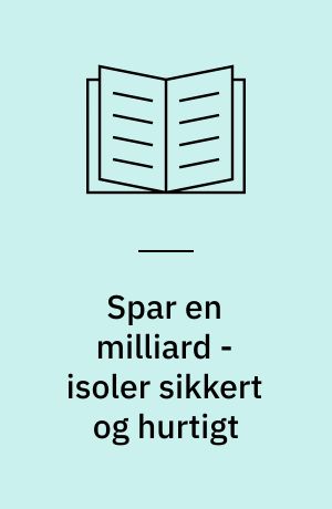 Spar en milliard - isoler sikkert og hurtigt