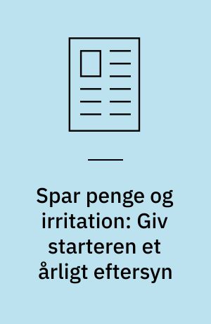 Spar penge og irritation: Giv starteren et årligt eftersyn