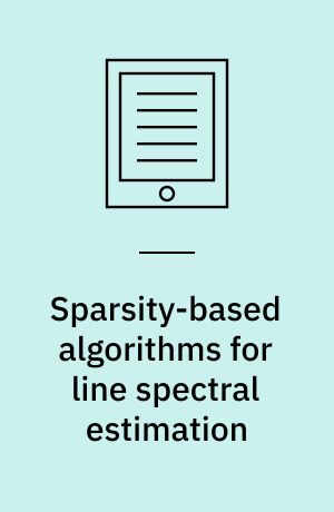 Sparsity-based algorithms for line spectral estimation : dissertation submitted 2018