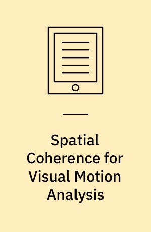 Spatial Coherence for Visual Motion Analysis : First International Workshop, SCVMA 2004, Prague, Czech Republic, May 15, 2004, Revised Papers
