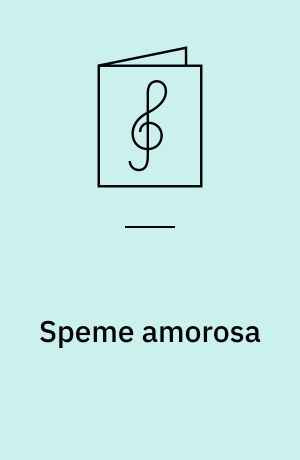 Speme amorosa : fra "Balletti a cinque voci" (1591)