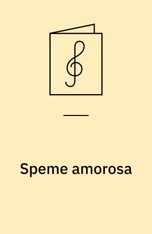 Speme amorosa : fra "Balletti a cinque voci" (1591)