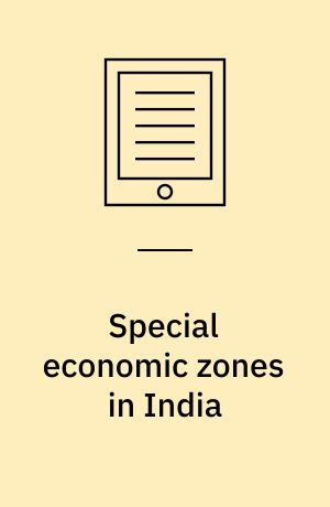 Special economic zones in India : myths and realities