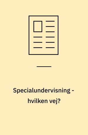 Specialundervisning - hvilken vej?