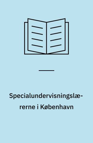 Specialundervisningslærerne i København : hvem er de? Hvad er deres baggrund? Hvad er deres ønsker og behov i forhold til efter- og videreuddannelse?