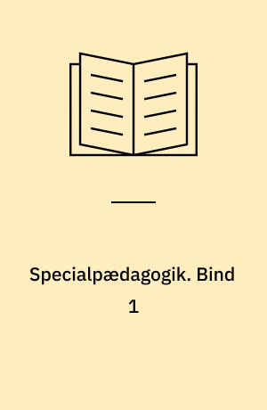 Specialpædagogik : almene synspunkter. Bind 1