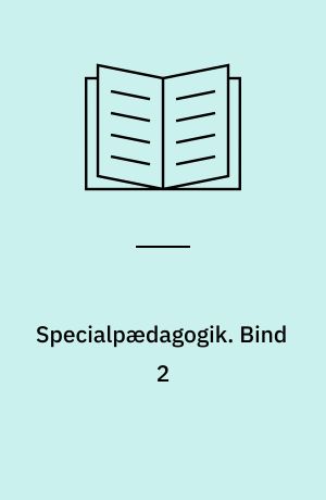 Specialpædagogik : almene synspunkter. Bind 2