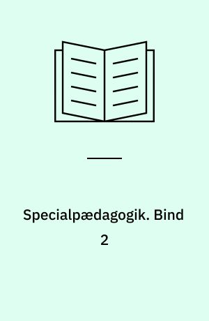 Specialpædagogik : almene synspunkter. Bind 2