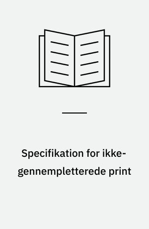 Specifikation for ikke-gennempletterede print