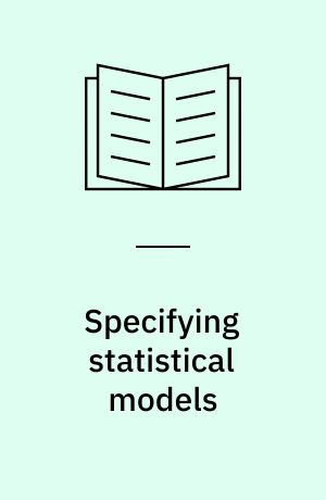 Specifying statistical models : From parametric to non-parametric, using Bayesian or non-Bayesian approaches : Proceedings of the 2. Franco-Belgian Meeting of Statisticians held in Louvain-la-Neuve (Belgium) on October 15-16, 1981