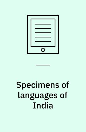 Specimens of languages of India : including those of the Aboriginal Tribes of Bengal, the central provinces, and the eastern frontier