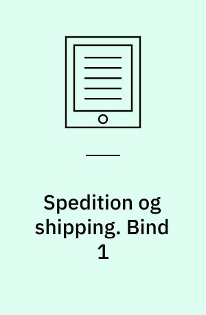 Spedition og shipping : handelsskolens kontoruddannelse. Bind 1