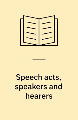 Speech acts, speakers and hearers : reference and referential strategies in Spanish