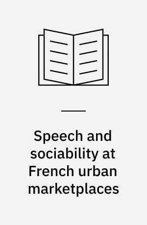 Speech and sociability at French urban marketplaces