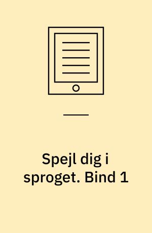 Spejl dig i sproget : sprogforløb. Bind 1