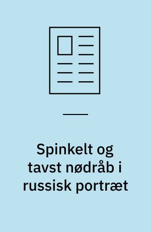 Spinkelt og tavst nødråb i russisk portræt