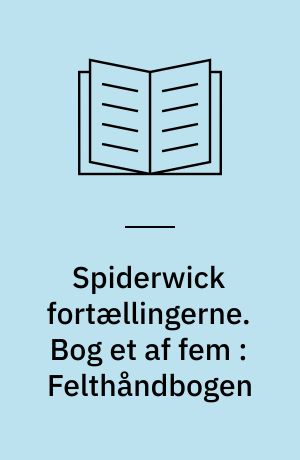 Spiderwick fortællingerne. Bog et af fem : Felthåndbogen