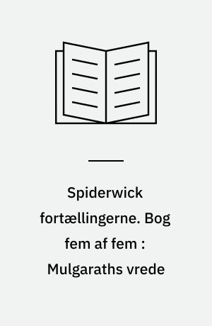 Spiderwick fortællingerne. Bog fem af fem : Mulgaraths vrede