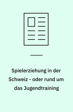 Spielerziehung in der Schweiz - oder rund um das Jugendtraining