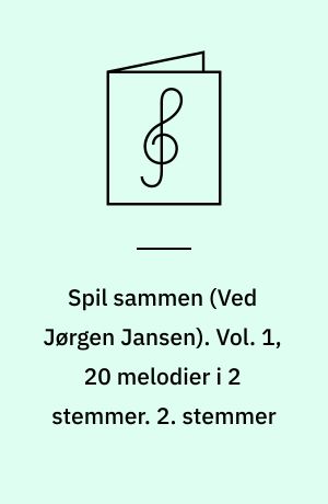 Spil sammen. Vol. 1, 20 melodier i 2 stemmer. 2. stemmer